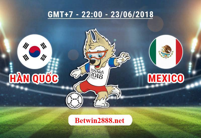 Nhận Định Soi Kèo Hàn Quốc vs Mexico - World Cup 2018, 22h00 Ngày 23/6/2018