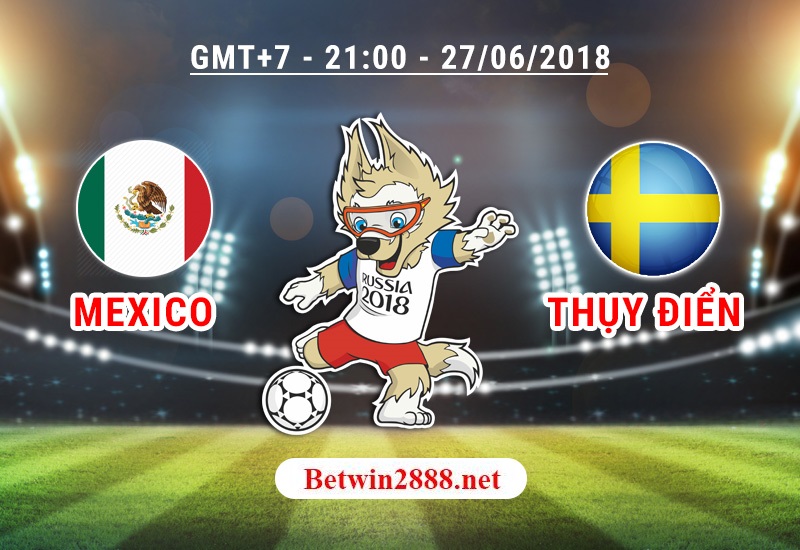 Nhận Định Soi Kèo Mexico vs Thụy Điển- World Cup 2018, 21h00 Ngày 27/6/2018