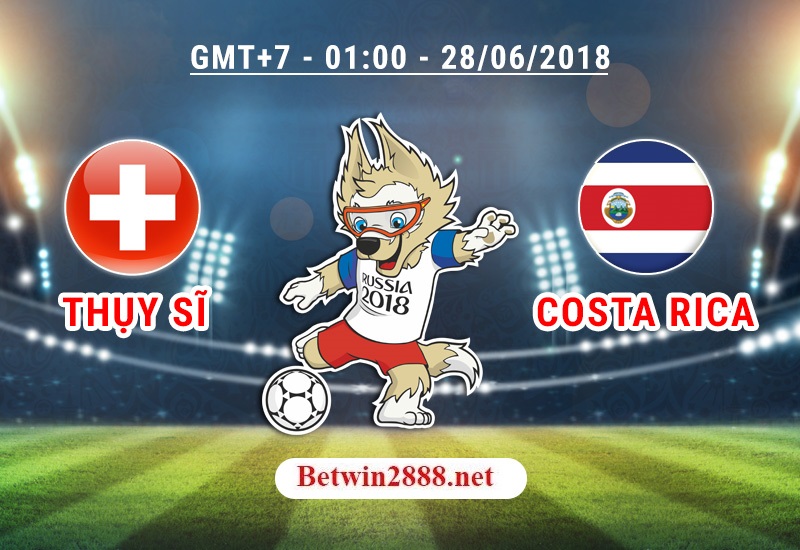 Nhận Định Soi Kèo Thụy Sĩ vs Costa Rica - World Cup 2018, 1h00 Ngày 28/6/2018