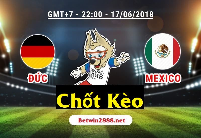 Soi Kèo World Cup 2018 - Đức vs Mexico, 22h Ngày 17/6/2018
