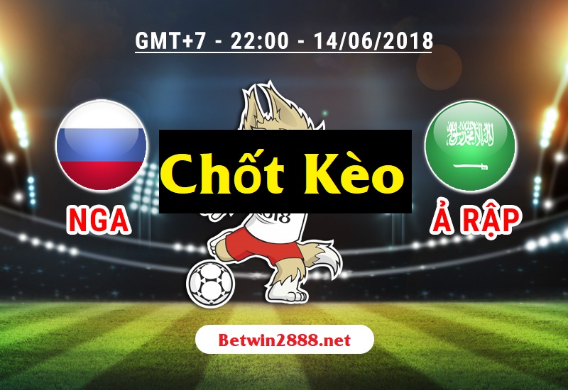 Soi Kèo World Cup 2018 - Nga vs Ả Rập Saudi, 22h Ngày 14/6/2018